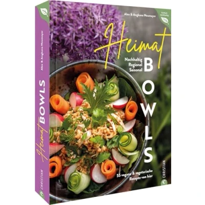 Abbildung von Bowl Kochbuch: Heimat Bowls: 55 vegane &amp; vegetarische Rezepte von hier. Nachhaltig. Regional. Saisonal. Kreative mit heimischen saisonalen Zutaten