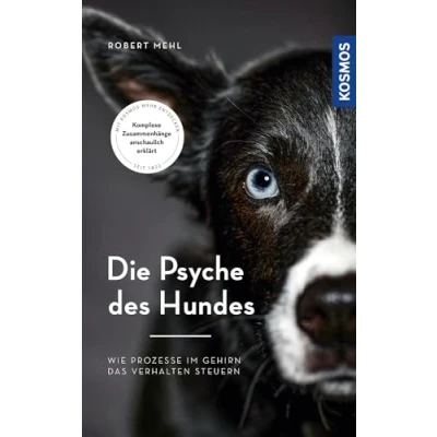 Abbildung von Die Psyche des Hundes: Wie Prozesse im Gehirn das Verhalten steuern Komplexe Zusammenhänge anschaulich erklärt