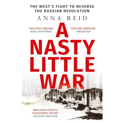Abbildung von A Nasty Little War: the West&#039;s Fight to Reverse Russian Revolution (Father Anselm Novels)