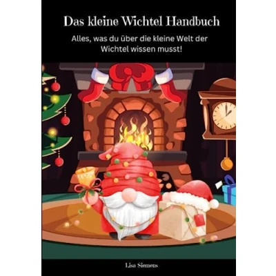 Abbildung von Das kleine Wichtel Handbuch Alles, was du über die Welt der wissen musst!: Inklusive Downloads für Ausmalbilder, Wichteltürplaner, Motivpapier und den Wichtelbriefen aus dem Buch