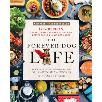 Abbildung von The Forever Dog Life: 120+ Recipes, Longevity Tips, and New Science for Better Bowls Healthier Homes