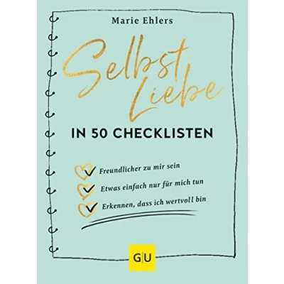 Abbildung von Selbstliebe in 50 Checklisten: Wie du ganz einfach zu überraschenden Erkenntnissen kommst, die dein Leben verändern (Lebenshilfe Selbstcoaching)