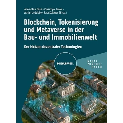 Abbildung von Blockchain, Tokenisierung und Metaverse in Der Bau Immobilienwelt: Nutzen dezentraler Technologien (Haufe Fachbuch)