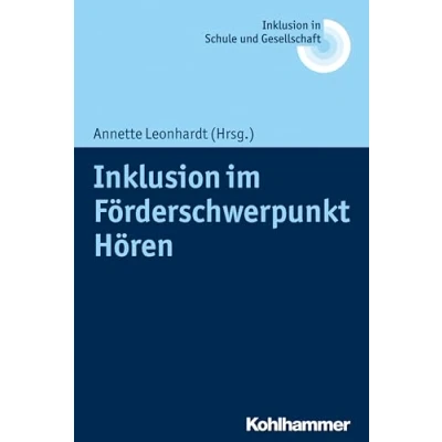 Abbildung von Inklusion im Förderschwerpunkt Hören (Inklusion in Schule und Gesellschaft, 7, Band 7)