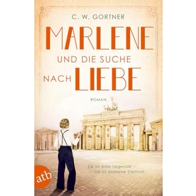 Abbildung von Marlene und die Suche nach Liebe: Roman (Mutige Frauen zwischen Kunst Liebe, Band 8)
