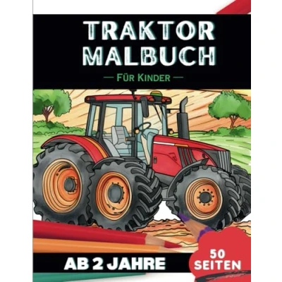 Abbildung von Traktoren Malbuch für 2 Jährige: 50 lustige und fantasievolle Motive zum Ausmalen Tolles Geschenk kleine Kinder (Lustige Malbücher Jährige)