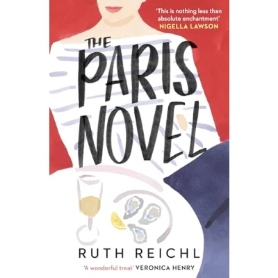 Abbildung von The Paris Novel: gorgeously uplifting new novel about living and eating deliciously