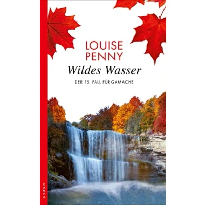 Abbildung von Wildes Wasser: Der 15. Fall für Armand Gamache (Ein Gamache)