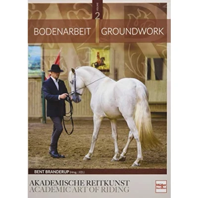 Abbildung von Bodenarbeit in der Akademischen Reitkunst: Groundwork the academic art of riding (BAND 2)