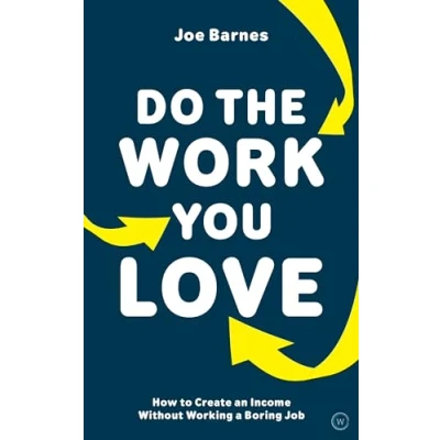 Abbildung von Do The Work You Love: How to Create an Income without Working a Boring Job