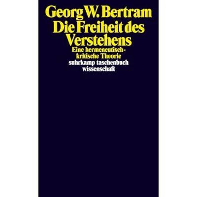 Abbildung von Die Freiheit des Verstehens: Eine hermeneutisch kritische Theorie (suhrkamp taschenbuch wissenschaft)