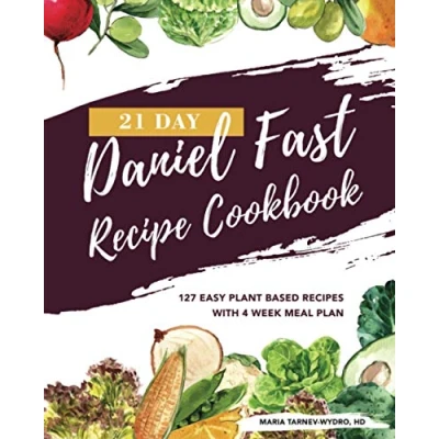 Abbildung von 21 Day Daniel Fast Recipe Cookbook: 127 Easy Plant Based Dishes with 4 Week Meal Plans