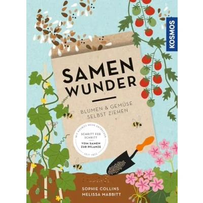 Abbildung von Samenwunder: Blumen &amp; Gemüse selbst ziehen Schritt für vom Samen zur Pflanze