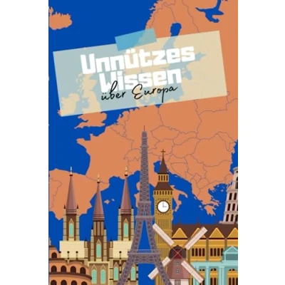Abbildung von Unnützes Wissen über Europa: Kuriose Fakten und erstaunliche Details die Länder Europas