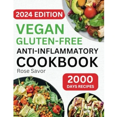 Abbildung von Vegan Gluten Free Anti Inflammatory Cookbook: Delicious and Nutritious Plant Based Satisfying Diet Recipes in 30 minute to Reduce Inflammation Heal Immune System.