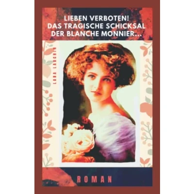 Abbildung von Lieben verboten! Das tragische Leben der Blanche Monnier: Roman