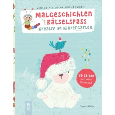 Abbildung von Malgeschichten und Rätselspaß kreativ im Kindergarten: Mit Wilma Wochenwurm Winter: für Kinder ab 4 Jahren: Wurmstarke Arbeitsblätter die Vorschule Kita (Winter &amp; Weihnachten)