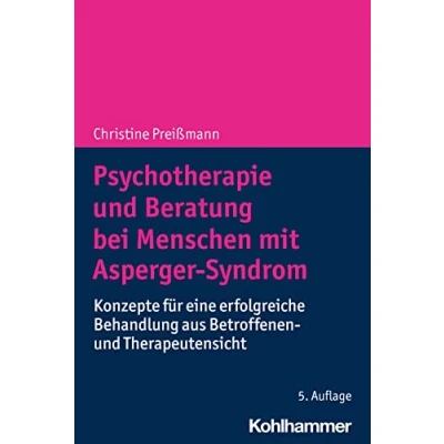 Abbildung von Psychotherapie und Beratung bei Menschen mit Asperger Syndrom: Konzepte für eine erfolgreiche Behandlung aus Betroffenen Therapeutensicht