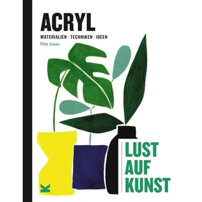 Abbildung von Acryl Lust auf Kunst: Materialien, Techniken, Ideen