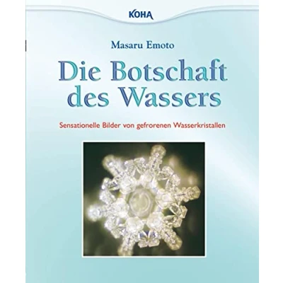 Abbildung von Die Botschaft des Wassers: Sensationelle Bilder von gefrorenen Wasserkristallen