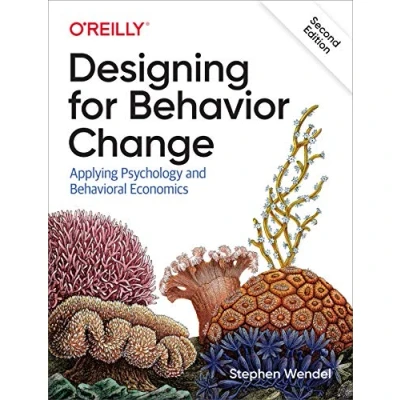 Abbildung von Designing for Behavior Change: Applying Psychology and Behavioral Economics