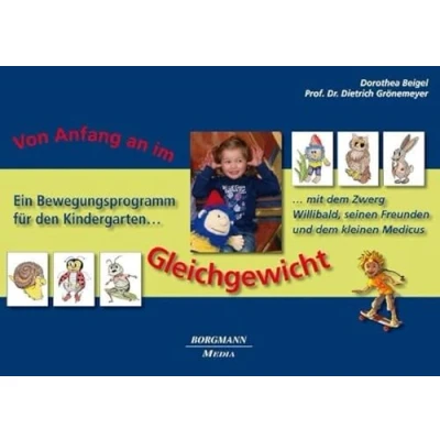 Abbildung von Von Anfang an im Gleichgewicht: Ein Bewegungsprogramm für den Kindergarten mit dem Zwerg Willibald, seinen Freunden und kleinen Medicus