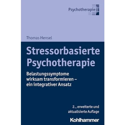 Abbildung von Stressorbasierte Psychotherapie: Belastungssymptome wirksam transformieren ein integrativer Ansatz