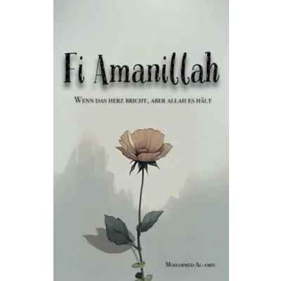 Abbildung von Fi Amanillah: Wenn das Herz bricht, aber Allah es hält (Worte, die dein berühren und deinen Glauben stärken)