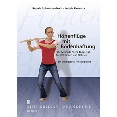 Abbildung von Höhenflüge mit Bodenhaftung: Die Methode Atem Tonus Ton für Flötistinnen und Flötisten. Ein Übungsbuch Neugierige
