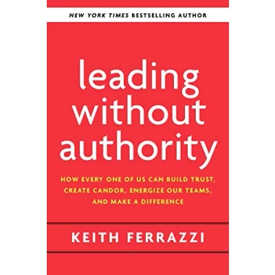Abbildung von Leading Without Authority: Why You Don’t Need to Be In Charge Inspire Others and Make Change Happen
