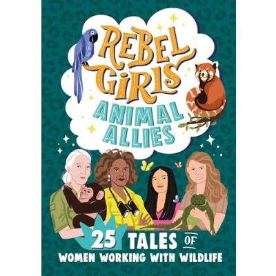 Abbildung von Rebel Girls Animal Allies: 25 Tales of Women Working with Wildlife