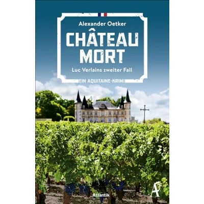 Abbildung von Château Mort: Luc Verlains zweiter Fall Ein Aquitaine Krimi
