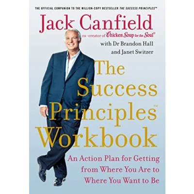 Abbildung von The Success Principles Workbook: An Action Plan for Getting from Where You Are to Want Be