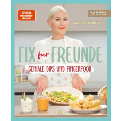 Abbildung von Fix für Freunde: Geniale Dips und Fingerfood Rezepte Partyfood Partysnacks von Sandra Franitza Sandras Kochblog