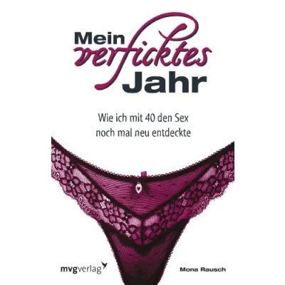 Abbildung von Mein verficktes Jahr: Wie Ich Mit 40 Den Sex Noch Mal Neu Entdeckte