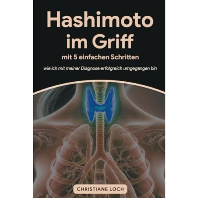Abbildung von Hashimoto im Griff mit 5 einfachen Schritten: wie ich meiner Diagnose erfolgreich umgegangen bin