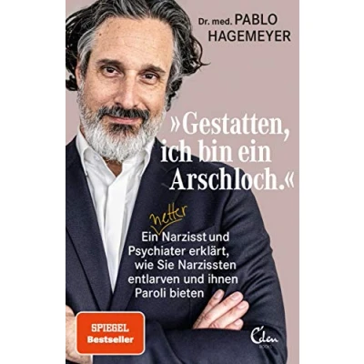 Abbildung von »Gestatten, ich bin Ein Arschloch.«: netter Narzisst und Psychiater erklärt, wie Sie Narzissten entlarven ihnen Paroli bieten
