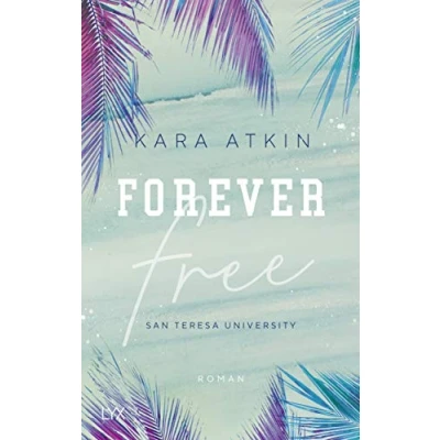 Abbildung von Forever Free San Teresa University: Roman (Forever Reihe, Band 1)