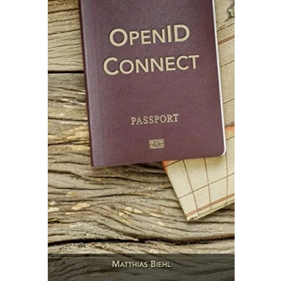 Abbildung von OpenID Connect: End user Identity for Apps and APIs (API University Series, Band 6)