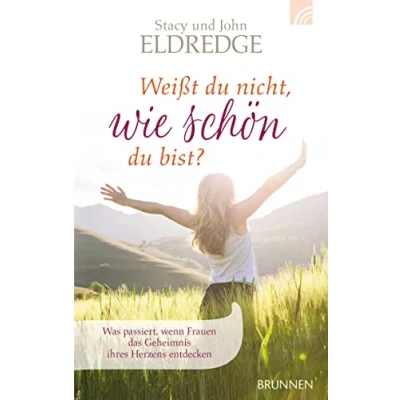 Abbildung von Weisst du nicht, wie schön bist?: Was passiert, wenn Frauen das Geheimnis ihres Herzens entdecken