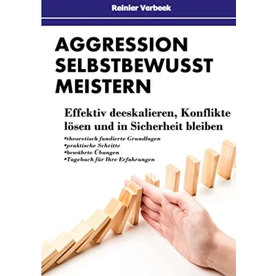 Abbildung von Aggression selbstbewusst meistern: Effektiv deeskalieren, Konflikte lösen und in Sicherheit bleiben