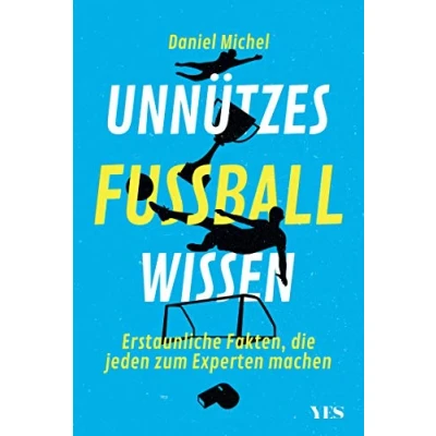 Abbildung von Unnützes Fußballwissen: Erstaunliche Fakten, die jeden zum Experten machen