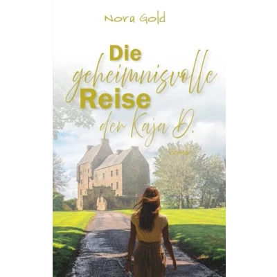 Abbildung von Die geheimnisvolle Reise der Kaja D.: Ein Romantik Thriller vor Kulisse Schottlands