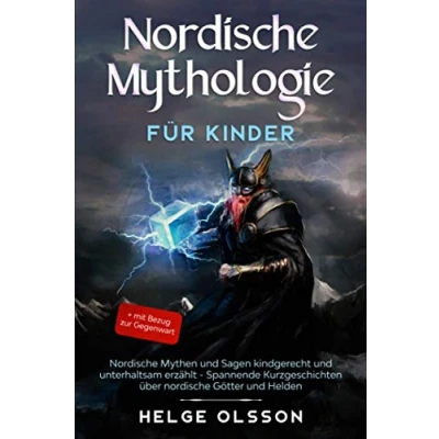Abbildung von nordische Mythologie für Kinder: Mythen und Sagen kindgerecht unterhaltsam erzählt Spannende Kurzgeschichten über Götter Helden + mit Bezug zur Gegenwart