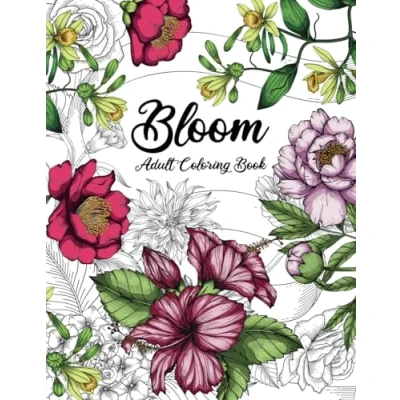Abbildung von Bloom Adult Coloring Book: Beautiful Flower Garden Patterns and Botanical Floral Prints Over 50 Designs of Relaxing Nature Plants to Color