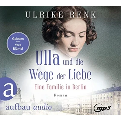 Abbildung von Ulla und die Wege der Liebe: Eine Familie in Berlin (Die große Familiensaga, Band 3)