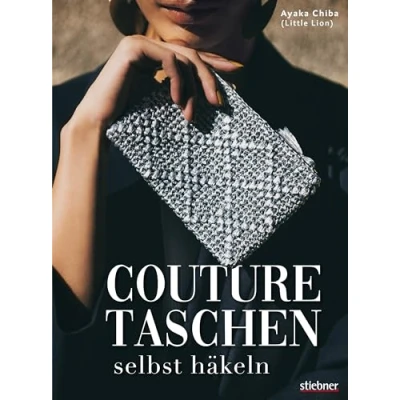 Abbildung von Couture Taschen Häkeln. Von casual bis elegant: Clutches &amp; Shopper, Umhängetaschen Accessoires. 23 Häkelanleitungen für Anfänger und Fortgeschrittene.