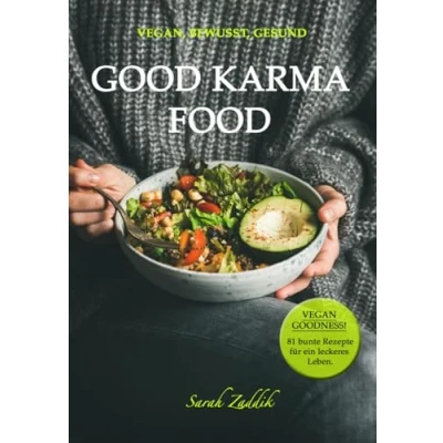Abbildung von Vegan, Bewusst, Gesund: GOOD KARMA FOOD: VEGAN GOODNESS! 81 Rezepte für ein leckeres Leben.