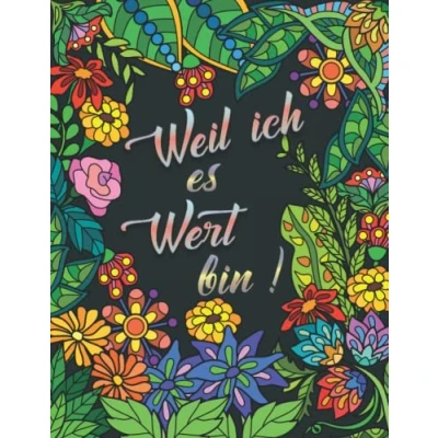 Abbildung von Weil ich es Wert bin: Achtsamkeit Malbuch für Erwachsene. Ausmalbuch mehr Selbstliebe und Stressabbau mit Affirmationen tollen Mandala Motiven, Tiere &amp; schöne Muster