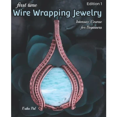 Abbildung von First Time Wire Wrapping Jewelry Edition 1 Intensive Course for Beginners